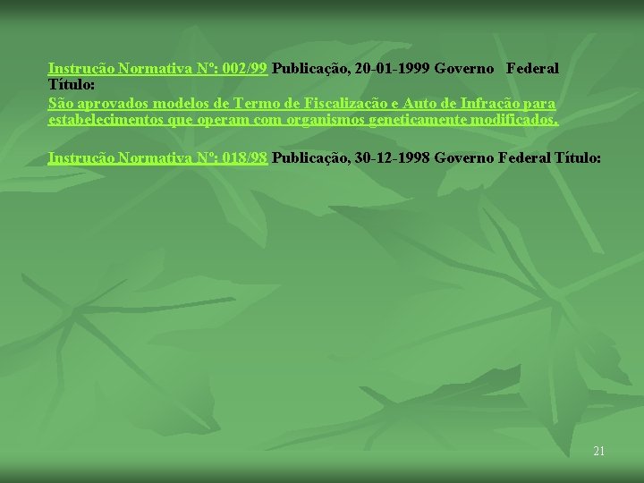 Instrução Normativa Nº: 002/99 Publicação, 20 -01 -1999 Governo Federal Título: São aprovados modelos