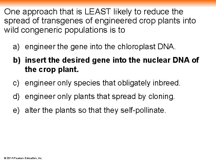 One approach that is LEAST likely to reduce the spread of transgenes of engineered