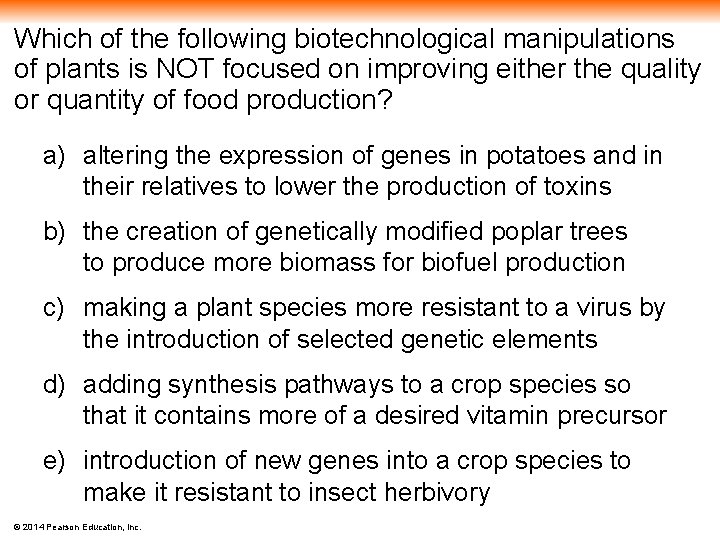 Which of the following biotechnological manipulations of plants is NOT focused on improving either