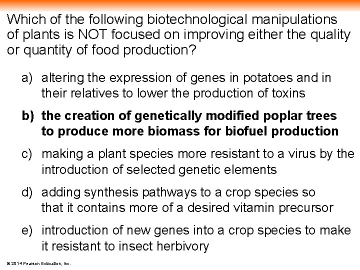 Which of the following biotechnological manipulations of plants is NOT focused on improving either