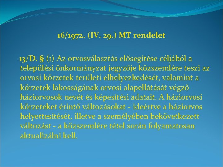 16/1972. (IV. 29. ) MT rendelet 13/D. § (1) Az orvosválasztás elősegítése céljából a