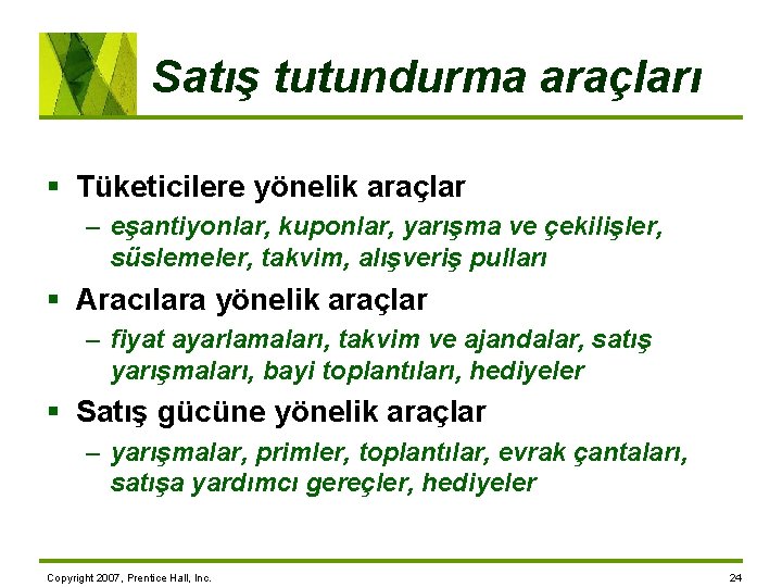 Satış tutundurma araçları § Tüketicilere yönelik araçlar – eşantiyonlar, kuponlar, yarışma ve çekilişler, süslemeler,