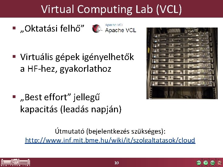 Virtual Computing Lab (VCL) § „Oktatási felhő” § Virtuális gépek igényelhetők a HF-hez, gyakorlathoz