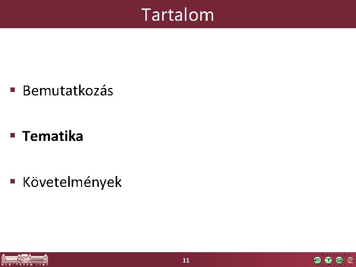 Tartalom § Bemutatkozás § Tematika § Követelmények 11 