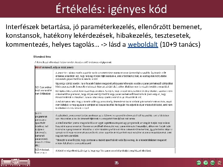 Értékelés: igényes kód Interfészek betartása, jó paraméterkezelés, ellenőrzött bemenet, konstansok, hatékony lekérdezések, hibakezelés, tesztesetek,