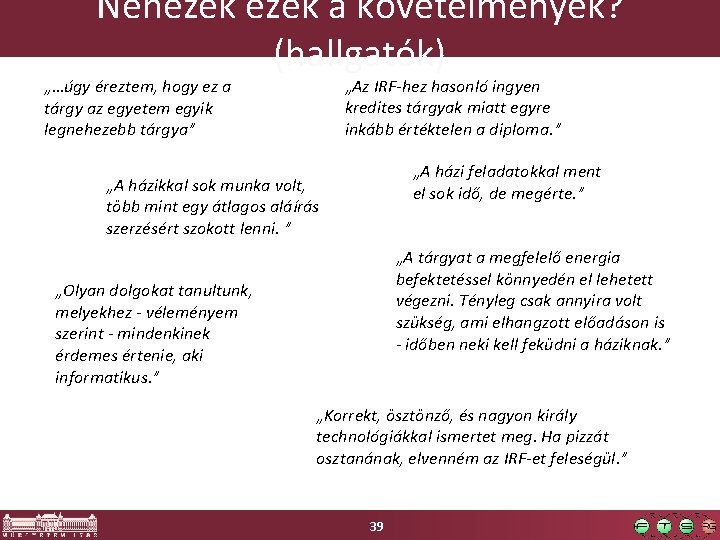 Nehezek a követelmények? (hallgatók) „Az IRF-hez hasonló ingyen kredites tárgyak miatt egyre inkább értéktelen