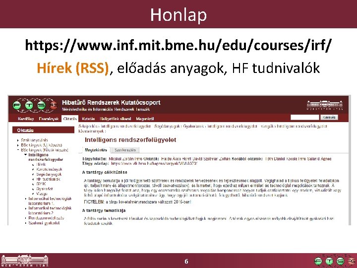 Honlap https: //www. inf. mit. bme. hu/edu/courses/irf/ Hírek (RSS), előadás anyagok, HF tudnivalók 6