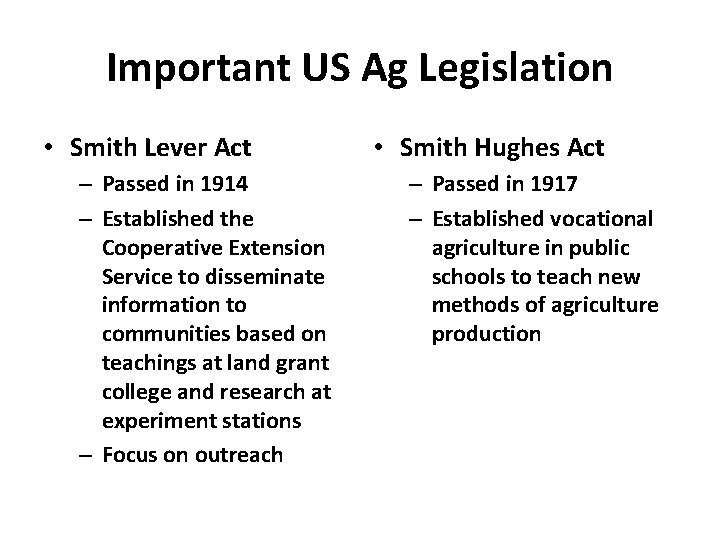 Important US Ag Legislation • Smith Lever Act – Passed in 1914 – Established