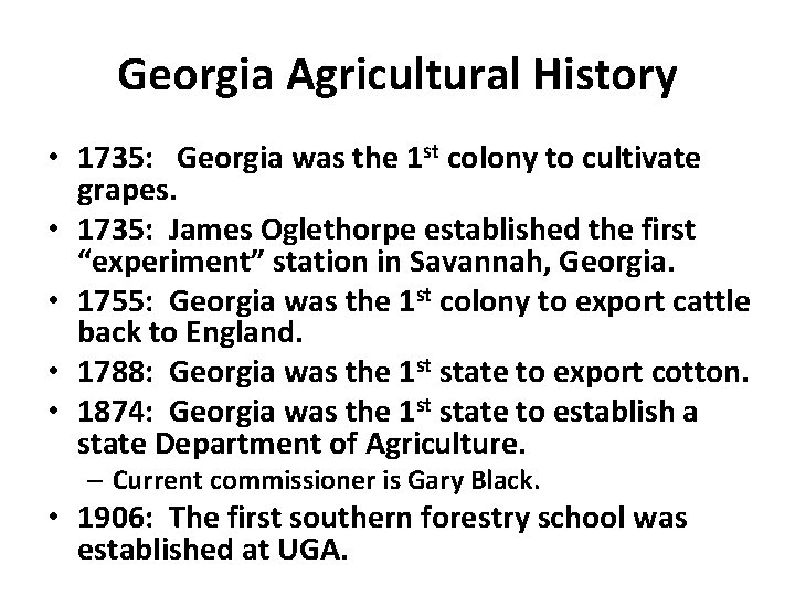 Georgia Agricultural History • 1735: Georgia was the 1 st colony to cultivate grapes.