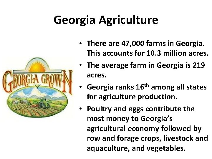 Georgia Agriculture • There are 47, 000 farms in Georgia. This accounts for 10.
