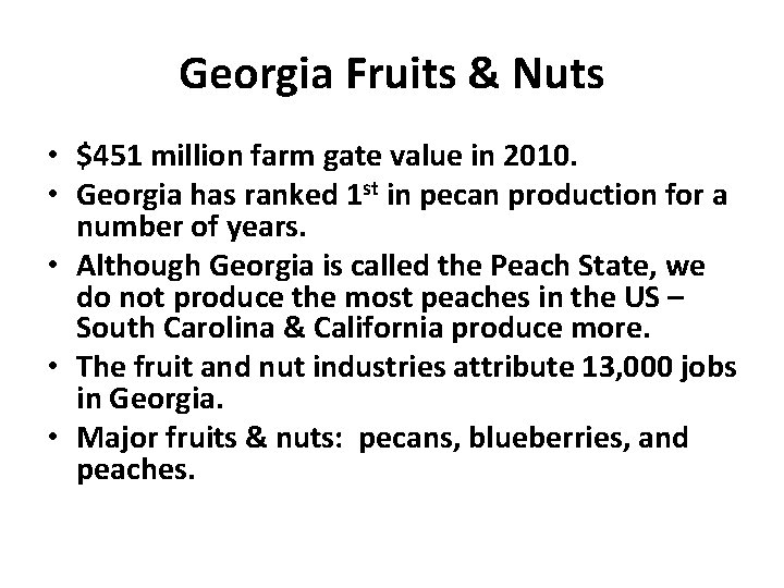 Georgia Fruits & Nuts • $451 million farm gate value in 2010. • Georgia