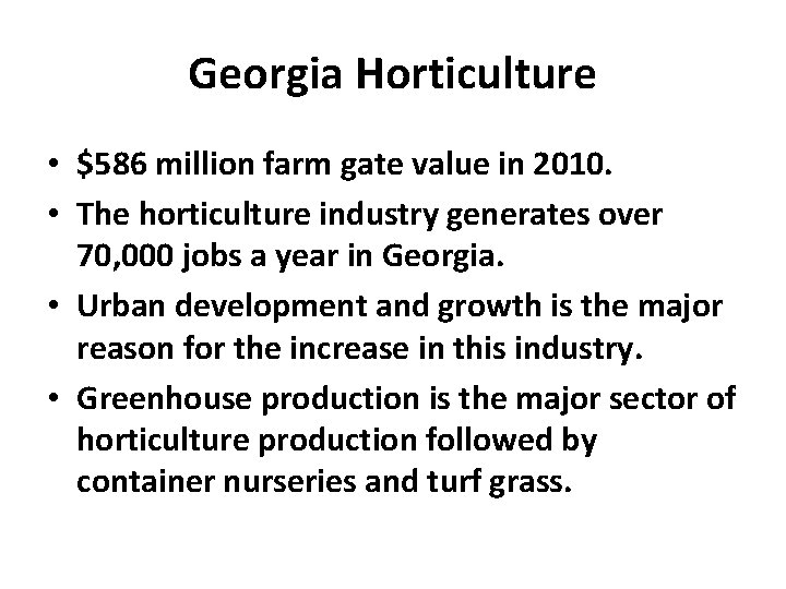Georgia Horticulture • $586 million farm gate value in 2010. • The horticulture industry