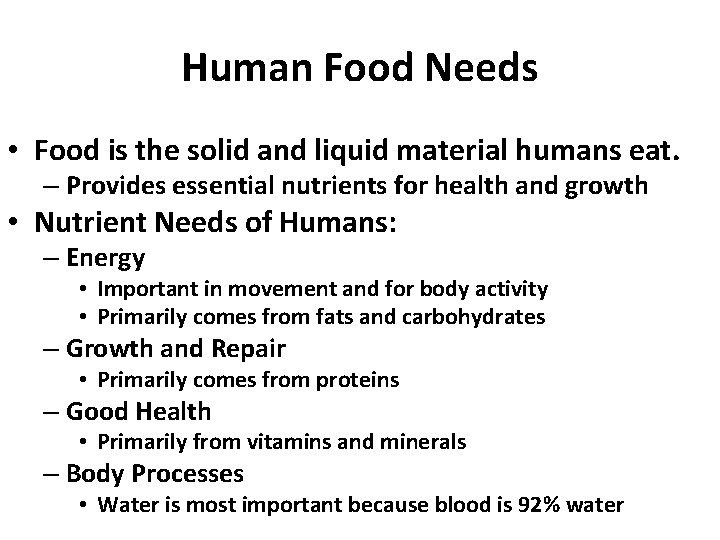 Human Food Needs • Food is the solid and liquid material humans eat. –