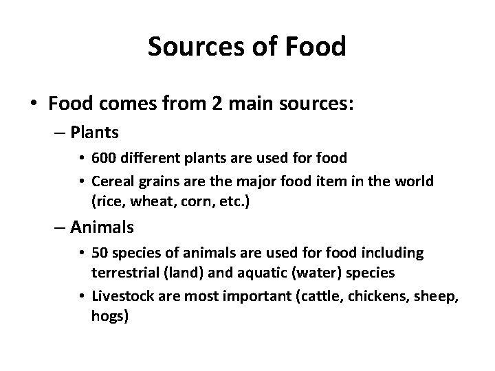 Sources of Food • Food comes from 2 main sources: – Plants • 600