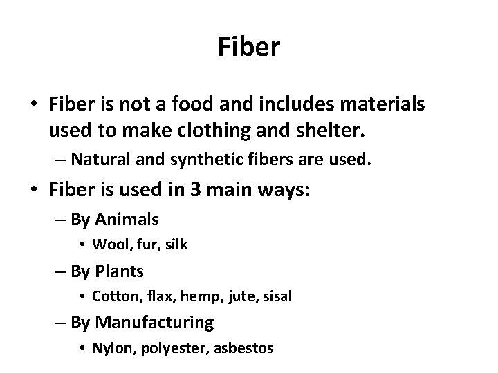 Fiber • Fiber is not a food and includes materials used to make clothing