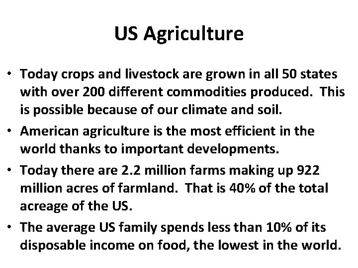 US Agriculture • Today crops and livestock are grown in all 50 states with