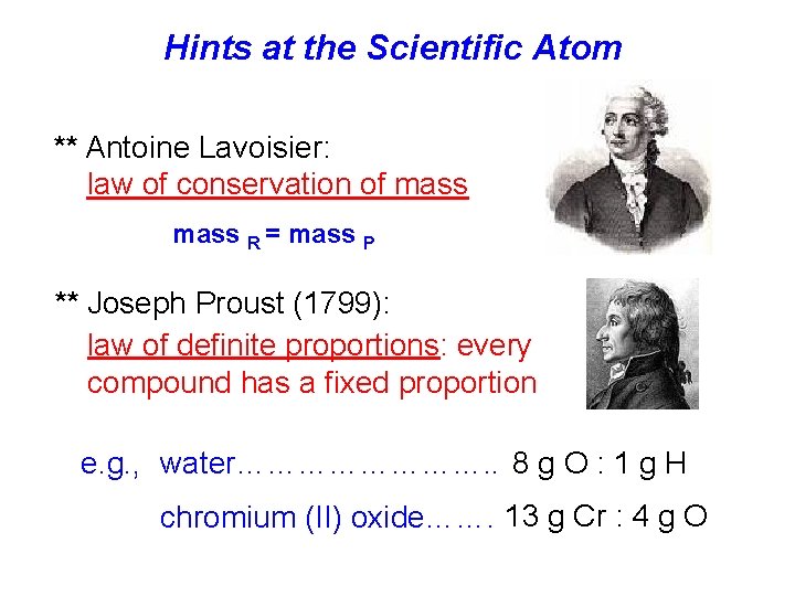 Hints at the Scientific Atom ** Antoine Lavoisier: law of conservation of mass R