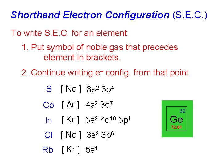 Shorthand Electron Configuration (S. E. C. ) To write S. E. C. for an