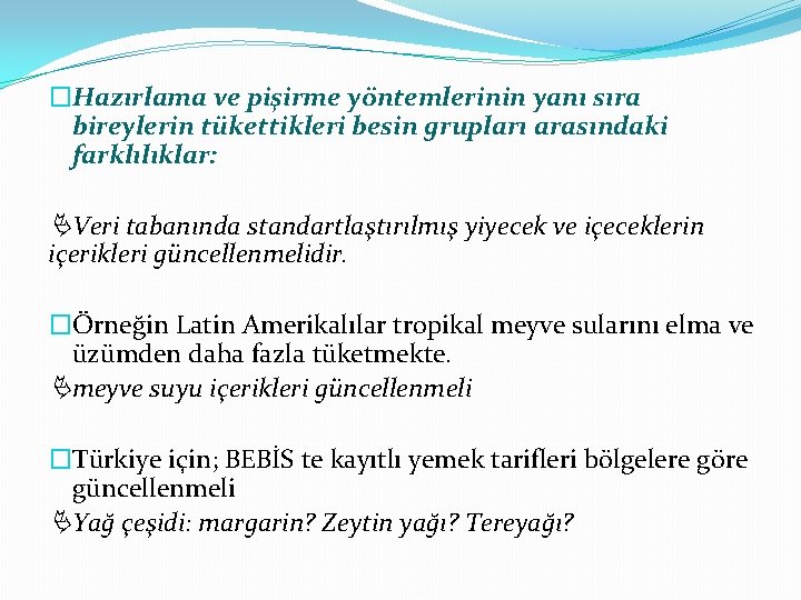 �Hazırlama ve pişirme yöntemlerinin yanı sıra bireylerin tükettikleri besin grupları arasındaki farklılıklar: Veri tabanında