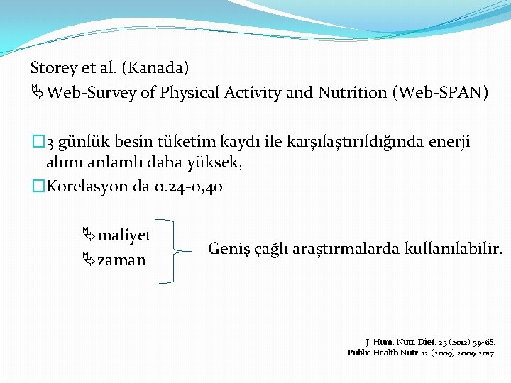 Storey et al. (Kanada) Web-Survey of Physical Activity and Nutrition (Web-SPAN) � 3 günlük