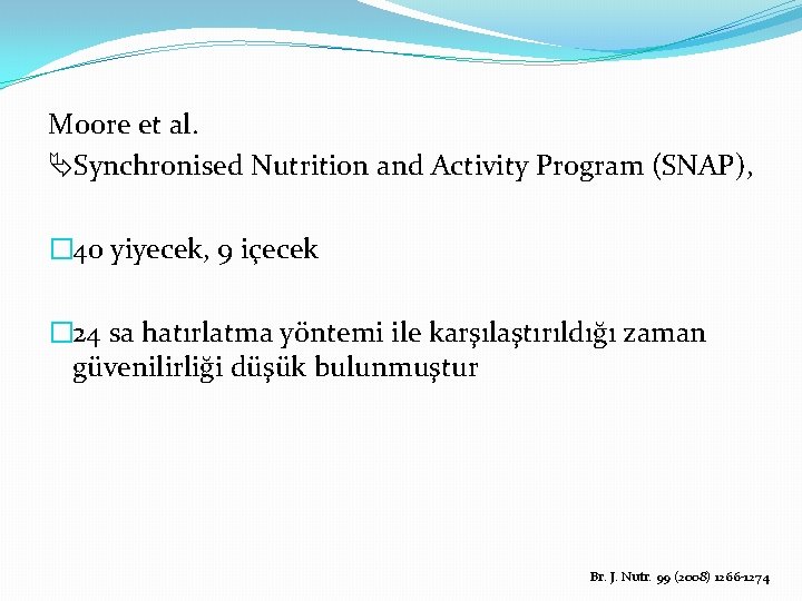Moore et al. Synchronised Nutrition and Activity Program (SNAP), � 40 yiyecek, 9 içecek