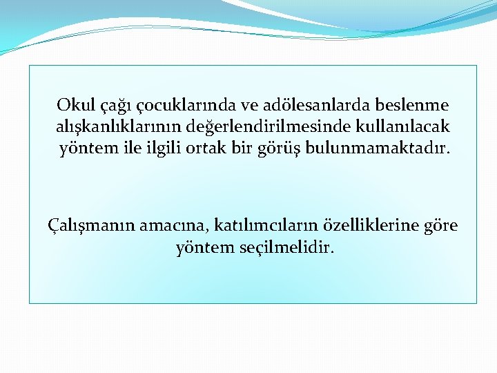 Okul çağı çocuklarında ve adölesanlarda beslenme alışkanlıklarının değerlendirilmesinde kullanılacak yöntem ile ilgili ortak bir