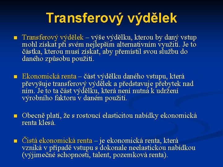Transferový výdělek n Transferový výdělek – výše výdělku, kterou by daný vstup mohl získat