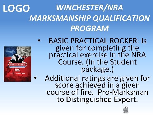 LOGO WINCHESTER/NRA MARKSMANSHIP QUALIFICATION PROGRAM • BASIC PRACTICAL ROCKER: Is given for completing the LOGO WINCHESTER/NRA MARKSMANSHIP QUALIFICATION PROGRAM • BASIC PRACTICAL ROCKER: Is given for completing the