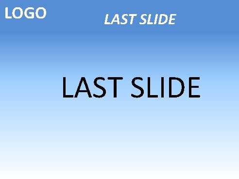 LOGO LAST SLIDE LOGO LAST SLIDE