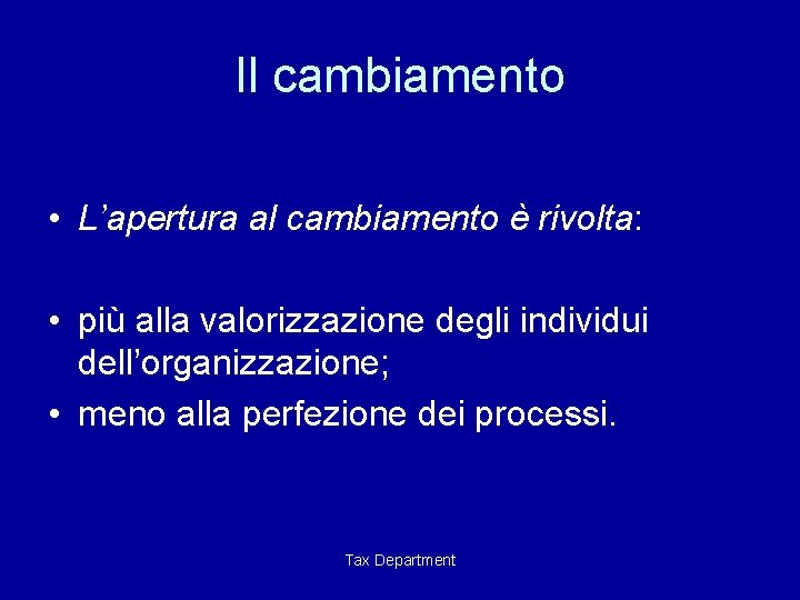 Il cambiamento • L’apertura al cambiamento è rivolta: • più alla valorizzazione degli individui