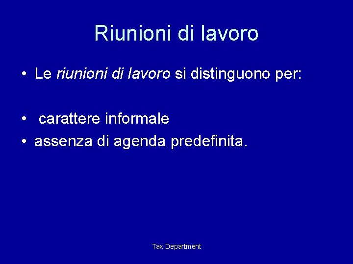 Riunioni di lavoro • Le riunioni di lavoro si distinguono per: • carattere informale