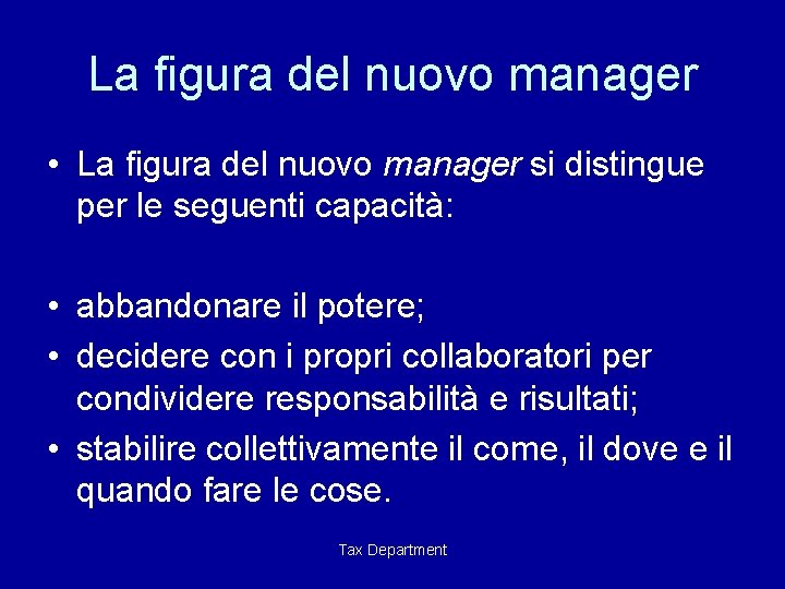 La figura del nuovo manager • La figura del nuovo manager si distingue per