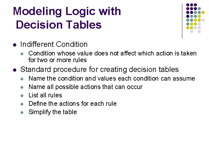 Modeling Logic with Decision Tables l Indifferent Condition l l Condition whose value does