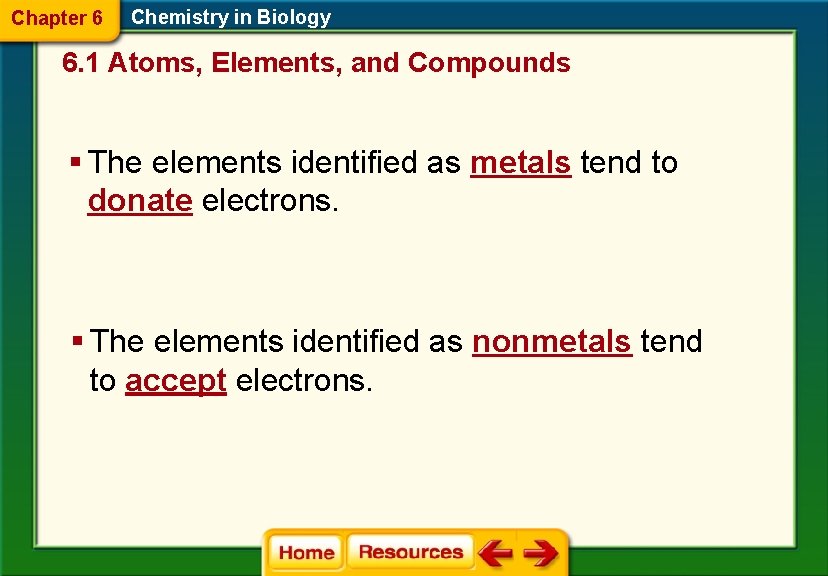 Chapter 6 Chemistry in Biology 6. 1 Atoms, Elements, and Compounds § The elements