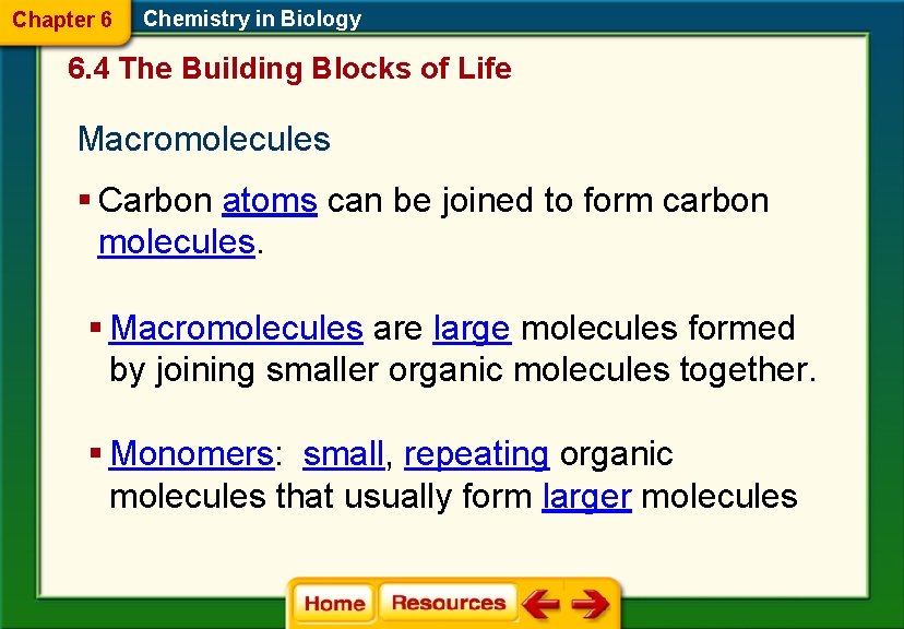 Chapter 6 Chemistry in Biology 6. 4 The Building Blocks of Life Macromolecules §