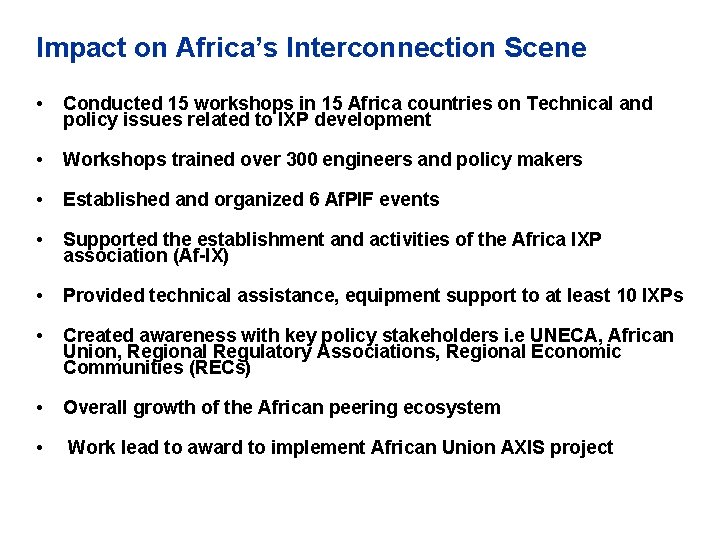 Impact on Africa’s Interconnection Scene • Conducted 15 workshops in 15 Africa countries on