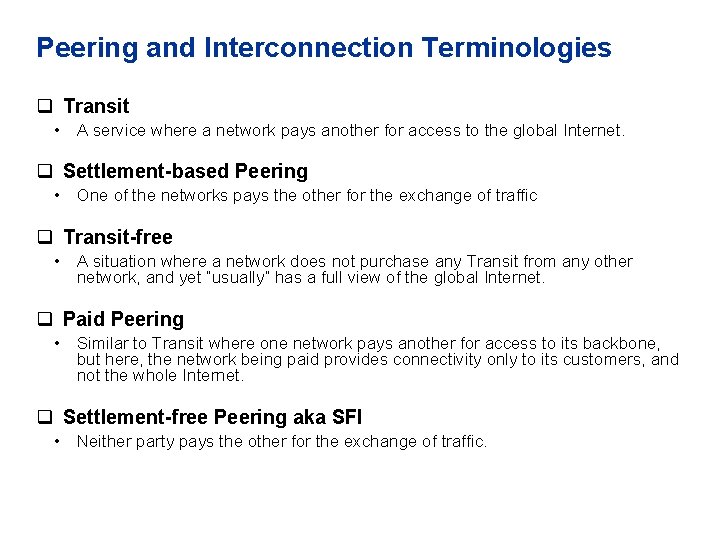 Peering and Interconnection Terminologies q Transit • A service where a network pays another