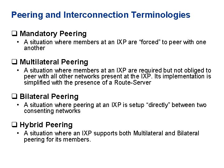 Peering and Interconnection Terminologies q Mandatory Peering • A situation where members at an