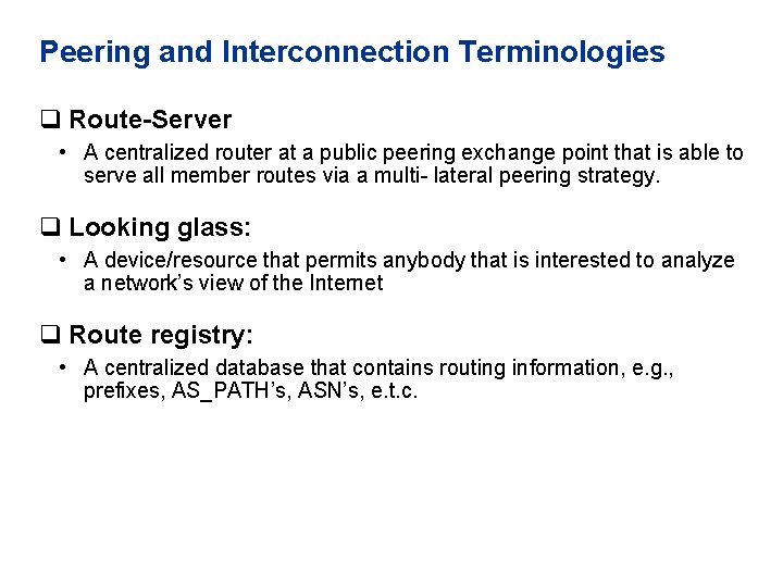 Peering and Interconnection Terminologies q Route-Server • A centralized router at a public peering