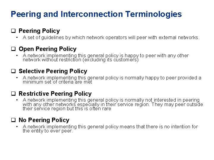 Peering and Interconnection Terminologies q Peering Policy • A set of guidelines by which