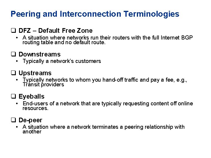 Peering and Interconnection Terminologies q DFZ – Default Free Zone • A situation where