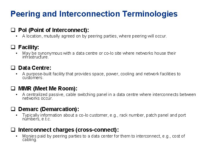 Peering and Interconnection Terminologies q Po. I (Point of Interconnect): • A location, mutually