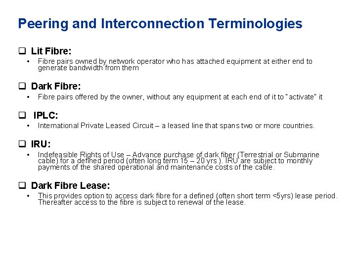 Peering and Interconnection Terminologies q Lit Fibre: • Fibre pairs owned by network operator