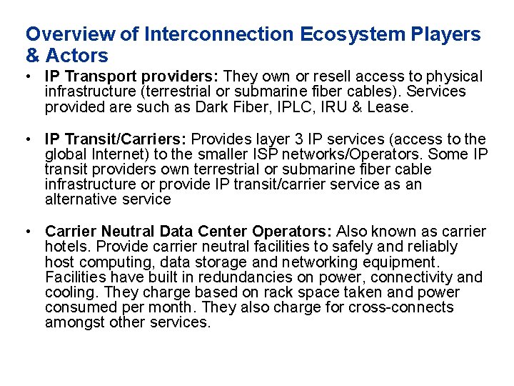 Overview of Interconnection Ecosystem Players & Actors • IP Transport providers: They own or