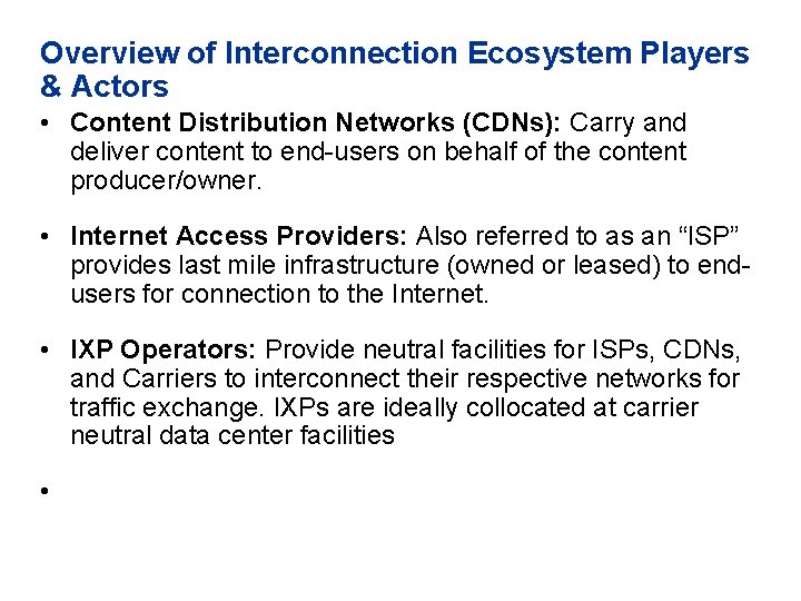 Overview of Interconnection Ecosystem Players & Actors • Content Distribution Networks (CDNs): Carry and