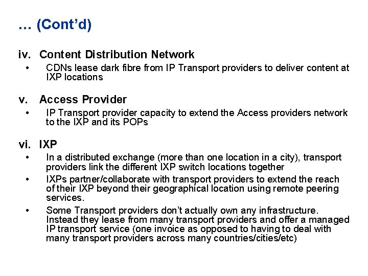 … (Cont’d) iv. Content Distribution Network • CDNs lease dark fibre from IP Transport