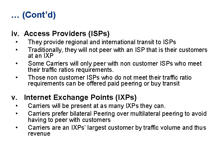 … (Cont’d) iv. Access Providers (ISPs) • • They provide regional and international transit