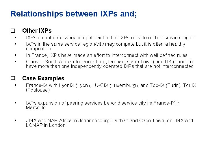 Relationships between IXPs and; q § § q Other IXPs do not necessary compete