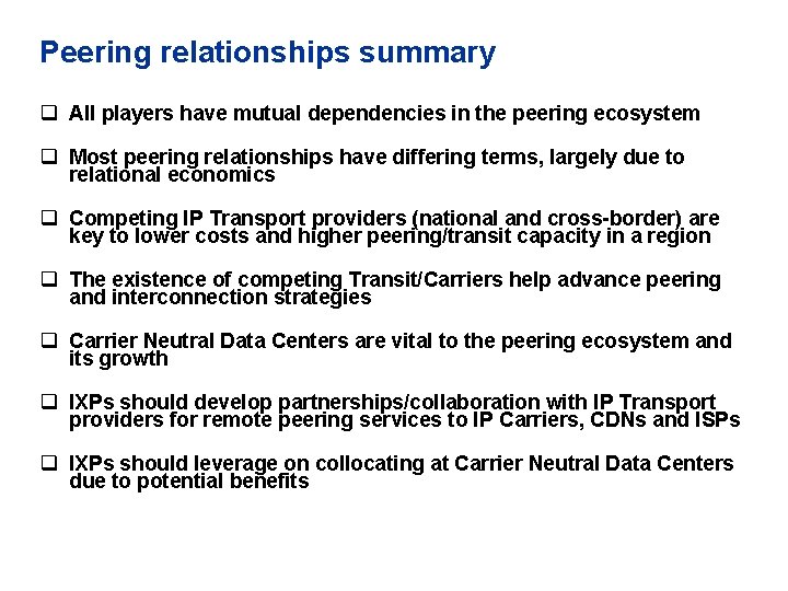 Peering relationships summary q All players have mutual dependencies in the peering ecosystem q