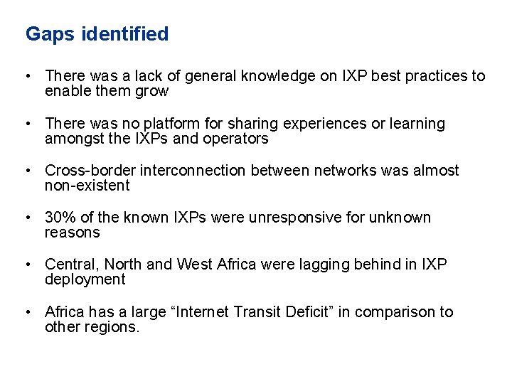 Gaps identified • There was a lack of general knowledge on IXP best practices